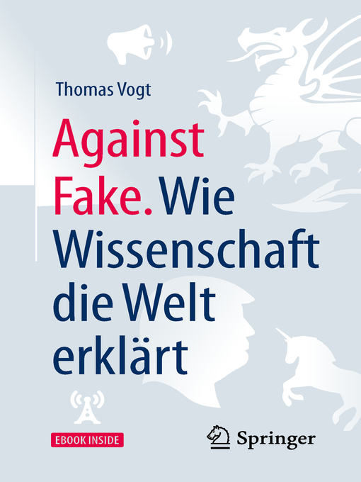 Title details for Against Fake. Wie Wissenschaft die Welt erklärt by Thomas Vogt - Available